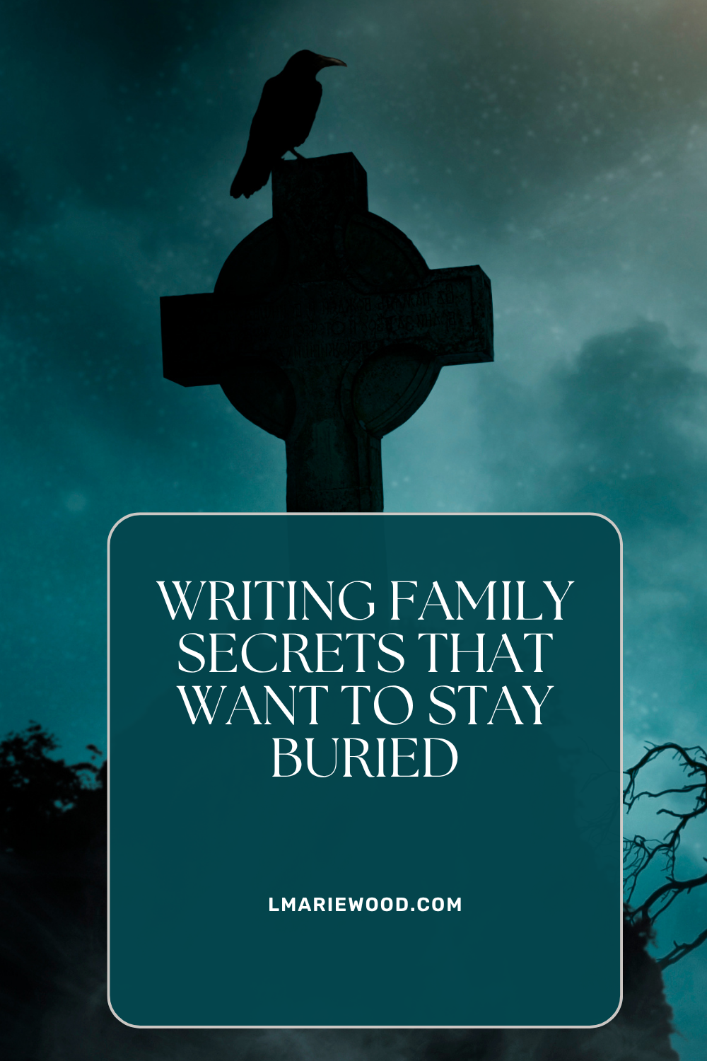 Tree Creative Writing Writing Family Secrets That Want to Stay Buried – L. Marie Wood